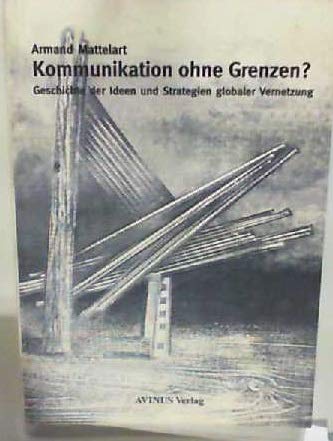 Kommunikation ohne Grenzen? Geschichte der Ideen und Strategien globaler Vernetzung Law