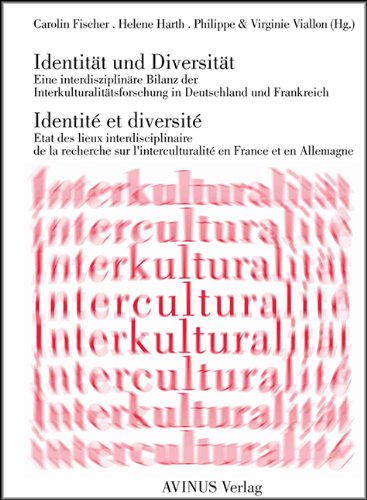 Identität und Diversität / Identite et Diversite: Eine interdisziplinäre Bilanz der Interkulturalitätsforschung in Deutschland und Frankreich: Eine ... l'interculturalité en France et en Allemagne Reference Books