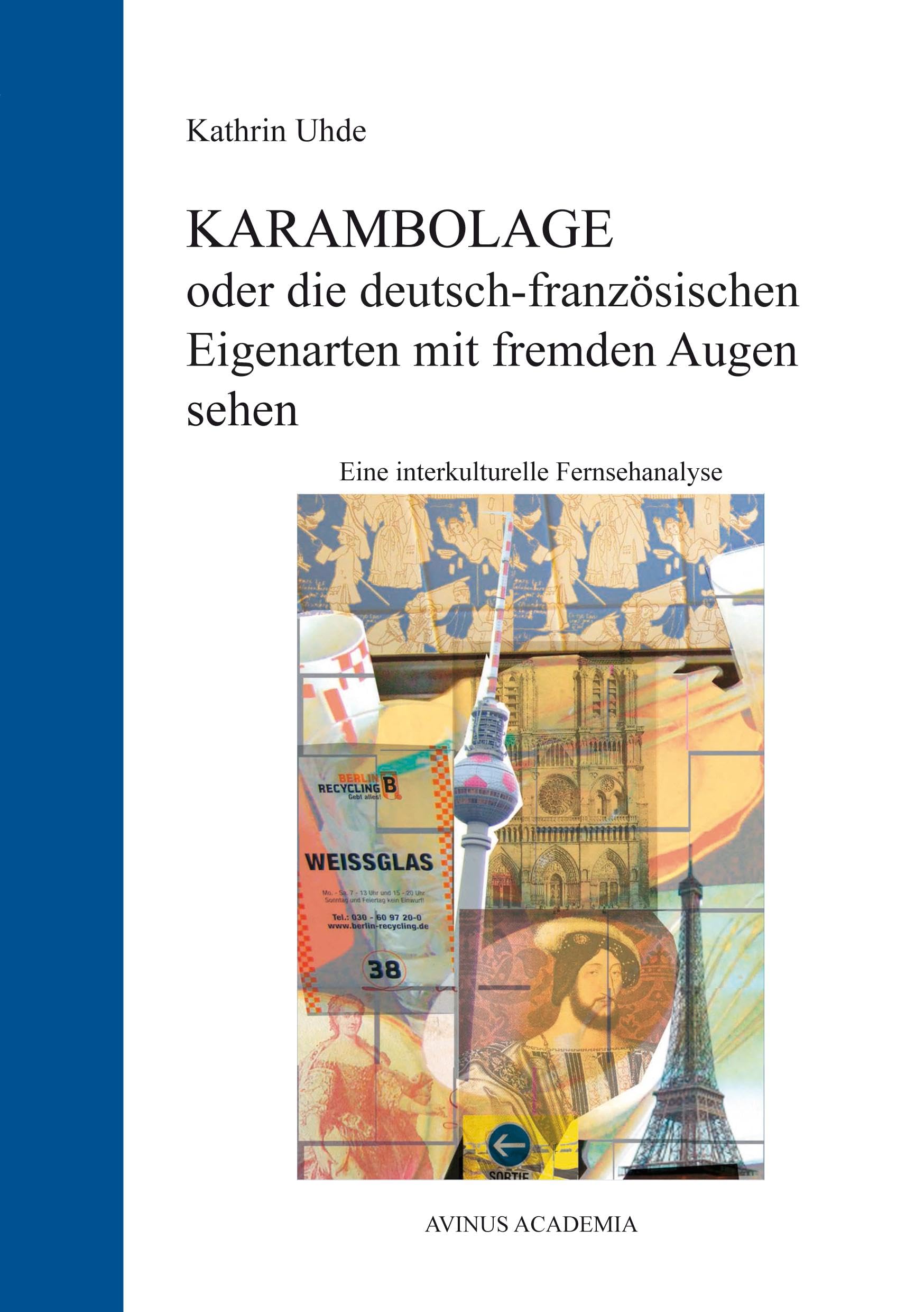 Karambolage oder die deutsch-französischen Eigenarten mit fremden Augen sehen: Eine interkulturelle Fernsehanalyse (AVINUS ACADEMIA) Law