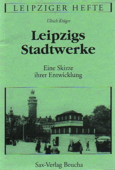 Leipzigs Stadtwerke: Eine Skizze ihrer Entwicklung (Livre en allemand) book