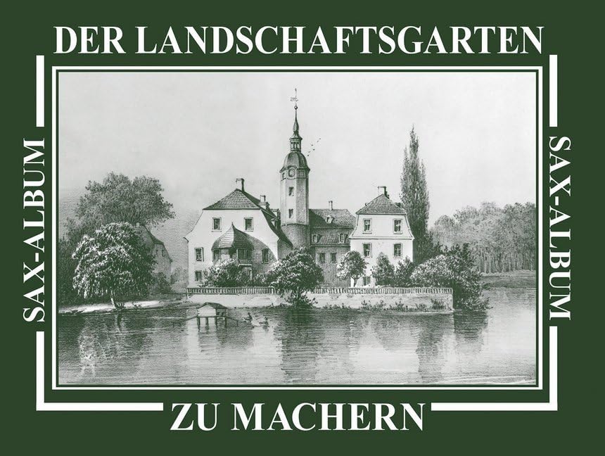 Der Landschaftsgarten zu Machern: Sax-Album Architecture