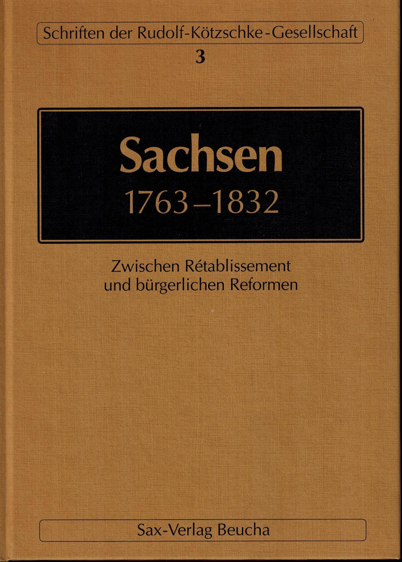Sachsen 1763–1832: Zwischen Rétablissement und bürgerlichen Reformen Politics & History