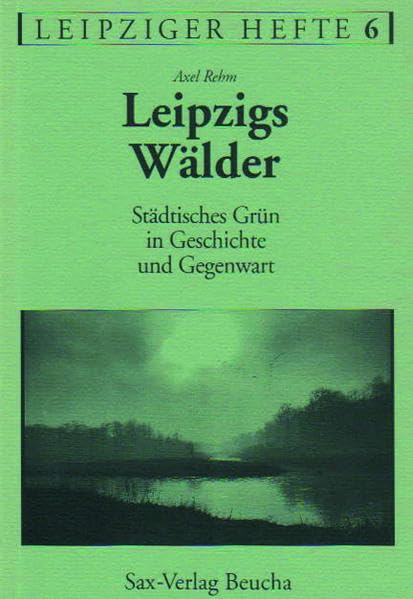 Leipzigs Wälder: Städtisches Grün in Geschichte und Gegenwart Geology & Geography