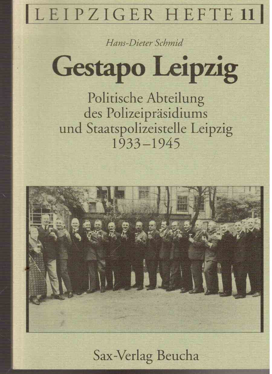 Gestapo Leipzig: Politische Abteilung des Polizeipräsidiums und Staatspolizeistelle Leipzig 1933-1945 Politics & History
