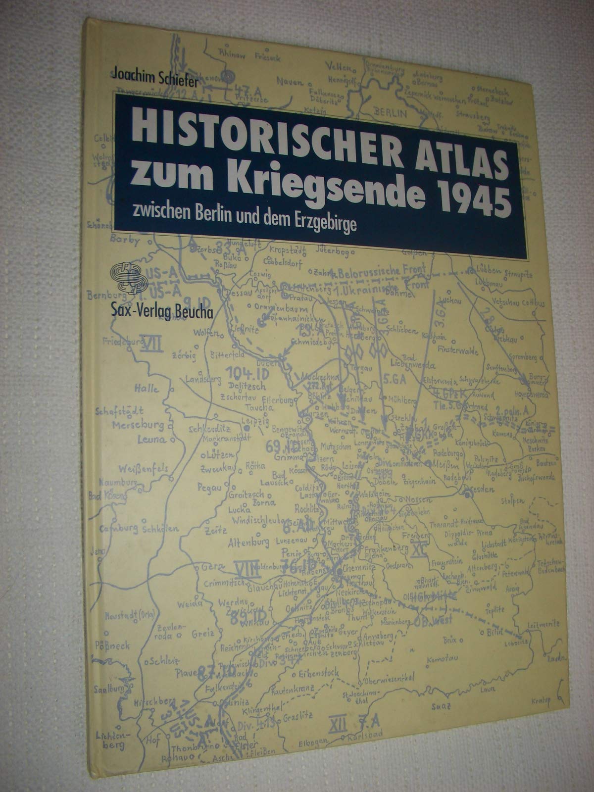 Historischer Atlas zum Kriegsende 1945 zwischen Berlin und dem Erzgebirge: zwischen Berlin und dem Erzgebirge Leisure, Home & Garden