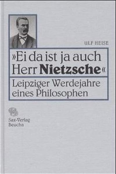'Ei da ist ja auch Herr Nietzsche'. Leipziger Werdejahre eines Philosophen. Philosophy