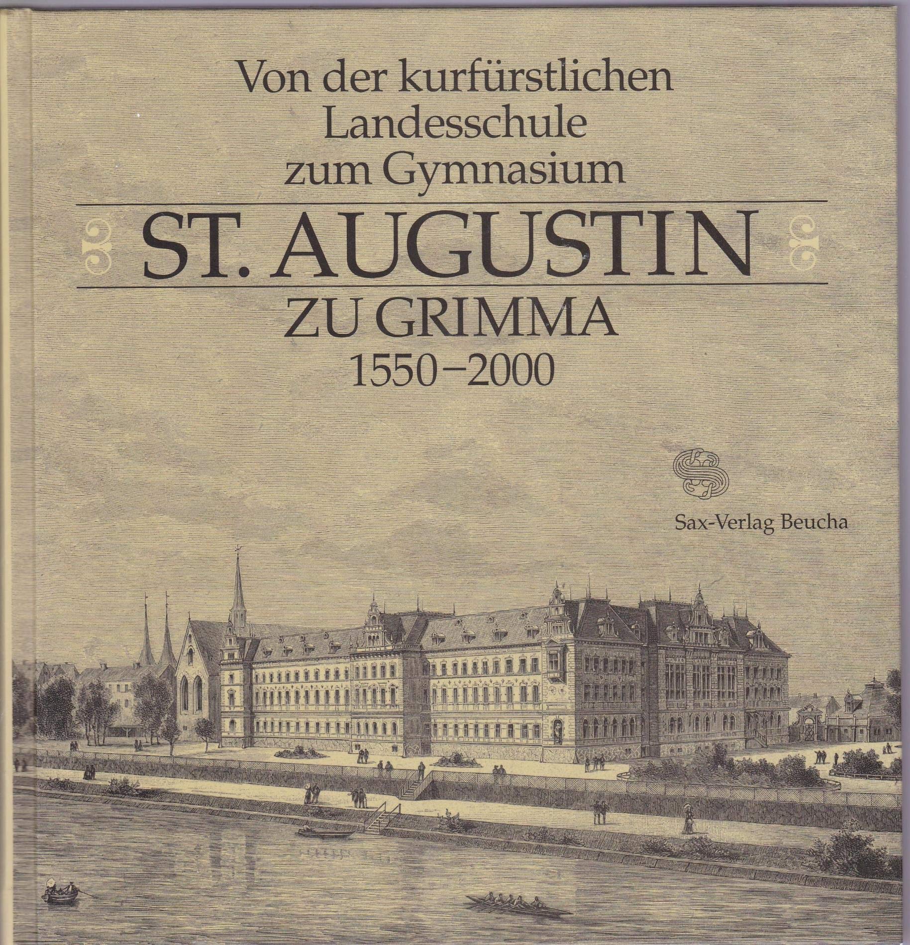 Von der kurfürstlichen Landesschule zum Gymnasium St. Augustin zu Grimma 1550-2000: zum Gymnasium St. Augustin zu Grimma book