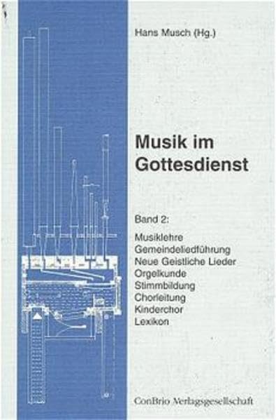 Musik im Gottesdienst, Bd.2, Musiklehre, Gemeindeliedführung, Neue Geistliche Lieder, Orgelkunde, Stimmbildung, Chorleitung, Kinderchor, Lexikon Arts & Music