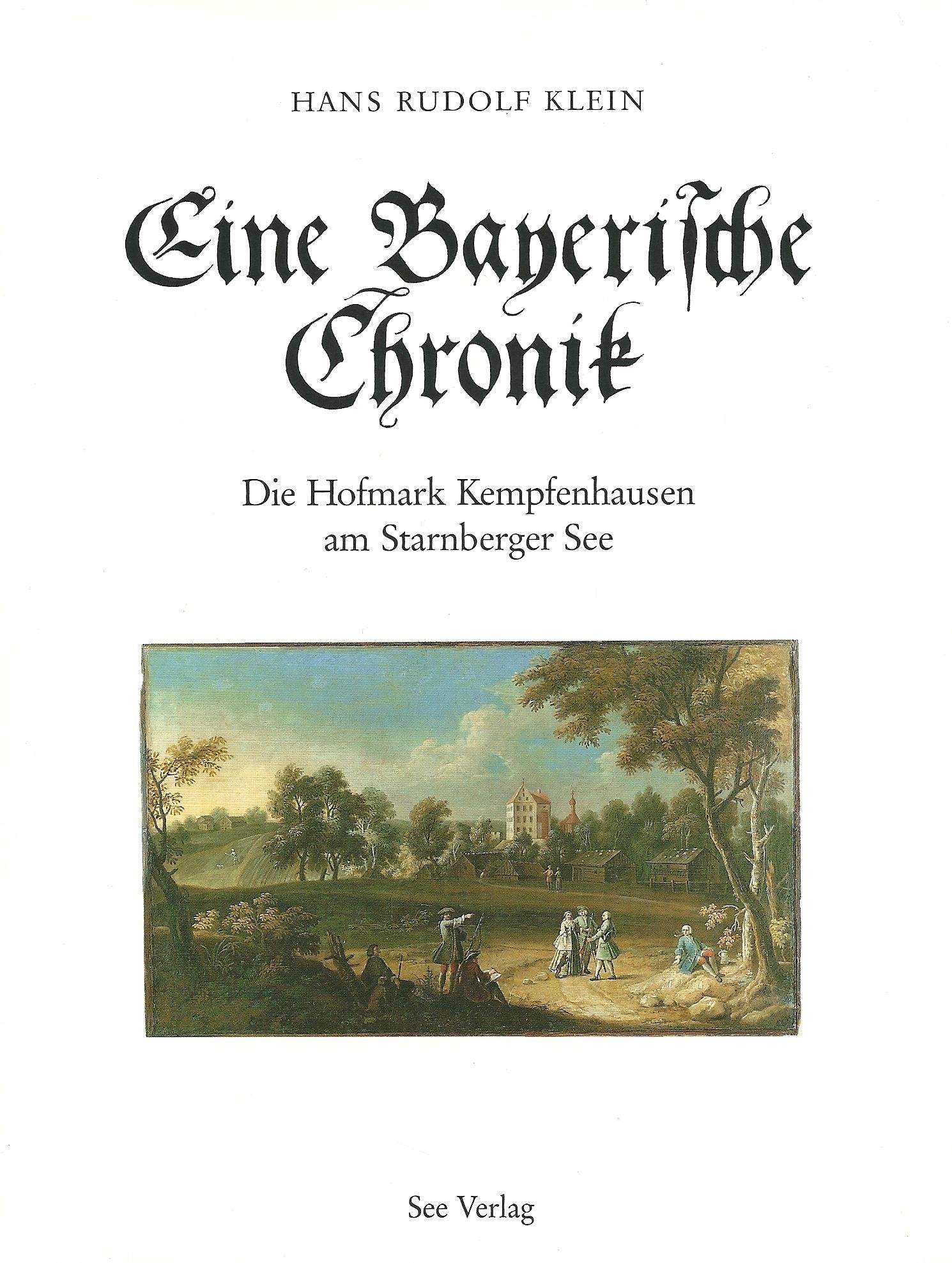 Eine Bayerische Chronik: Die Hofmark Kempfenhausen am Starnberger See Politics & History