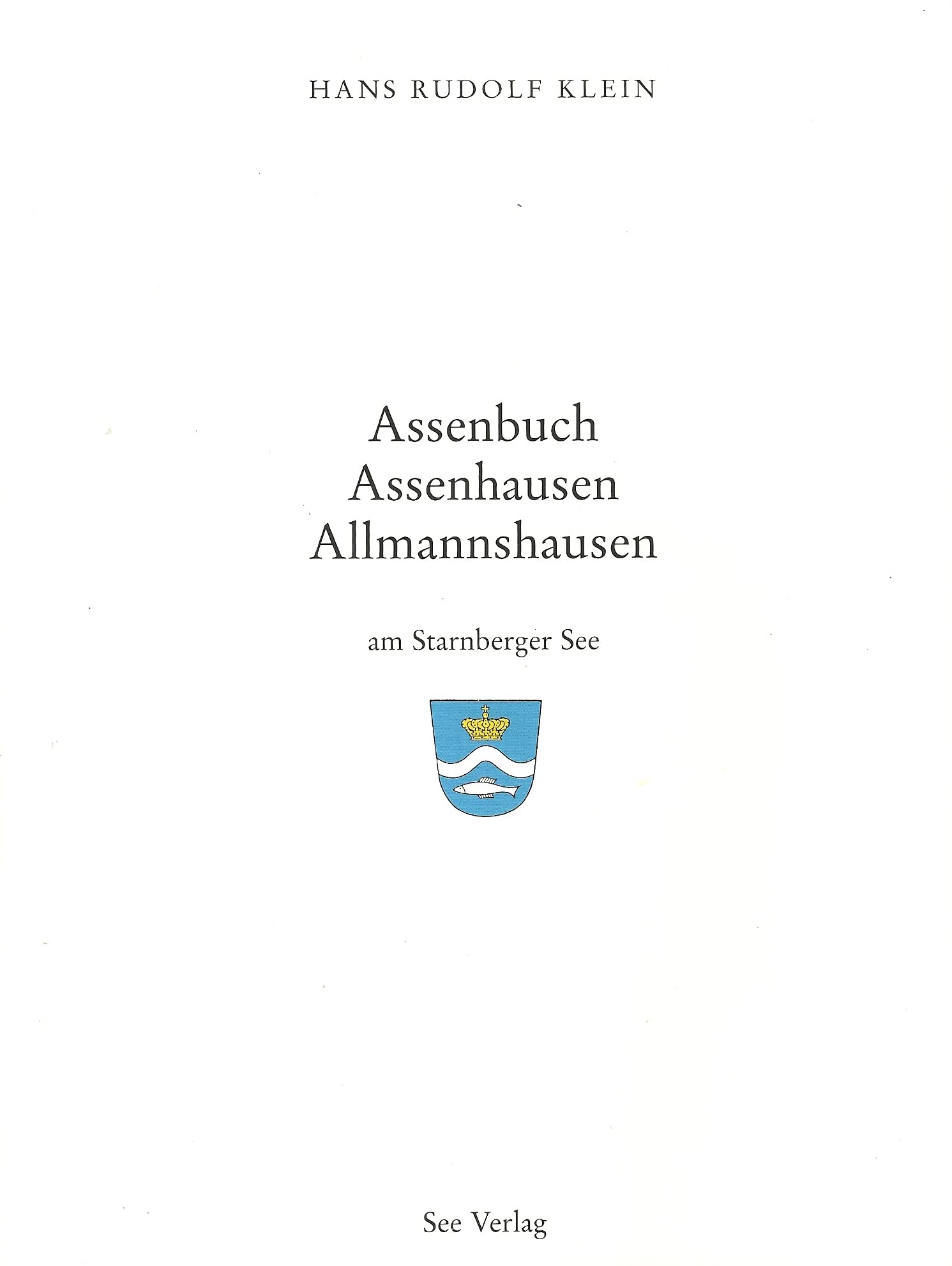 Berg am Starnberger See und seine historischen Ortschaften / Assenbuch, Assenhausen, Allmannshausen Politics & History