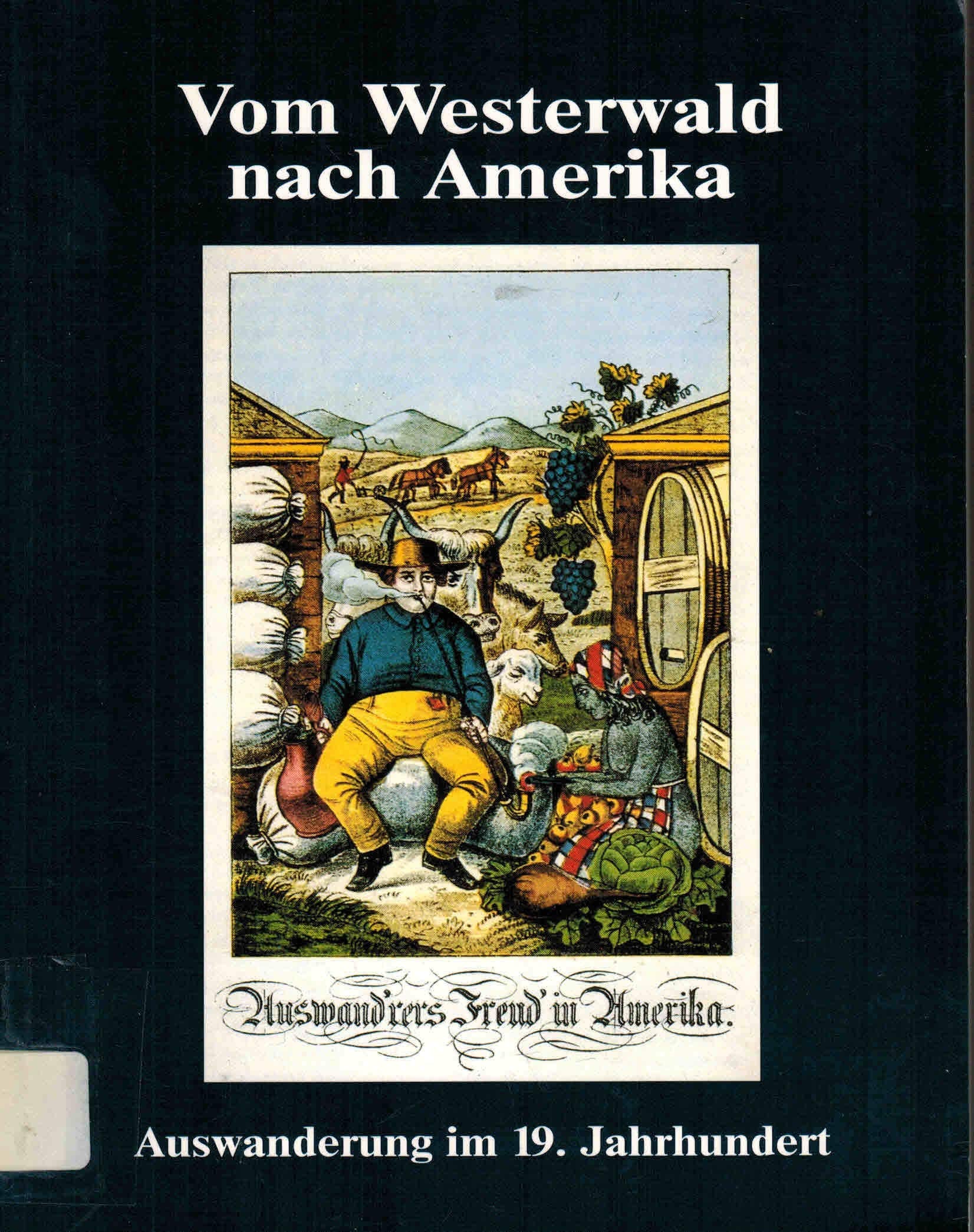 Vom Westerwald nach Amerika. Auswanderung im 19. Jahrhundert Social Sciences