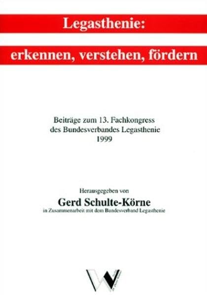 Legasthenie: Erkennen, Verstehen, Fördern. Beiträge zum 13. Fachkongress...: Beiträge zum 13. Fachkongress des Bundesverbandes Legasthenie 1999 Education & Training