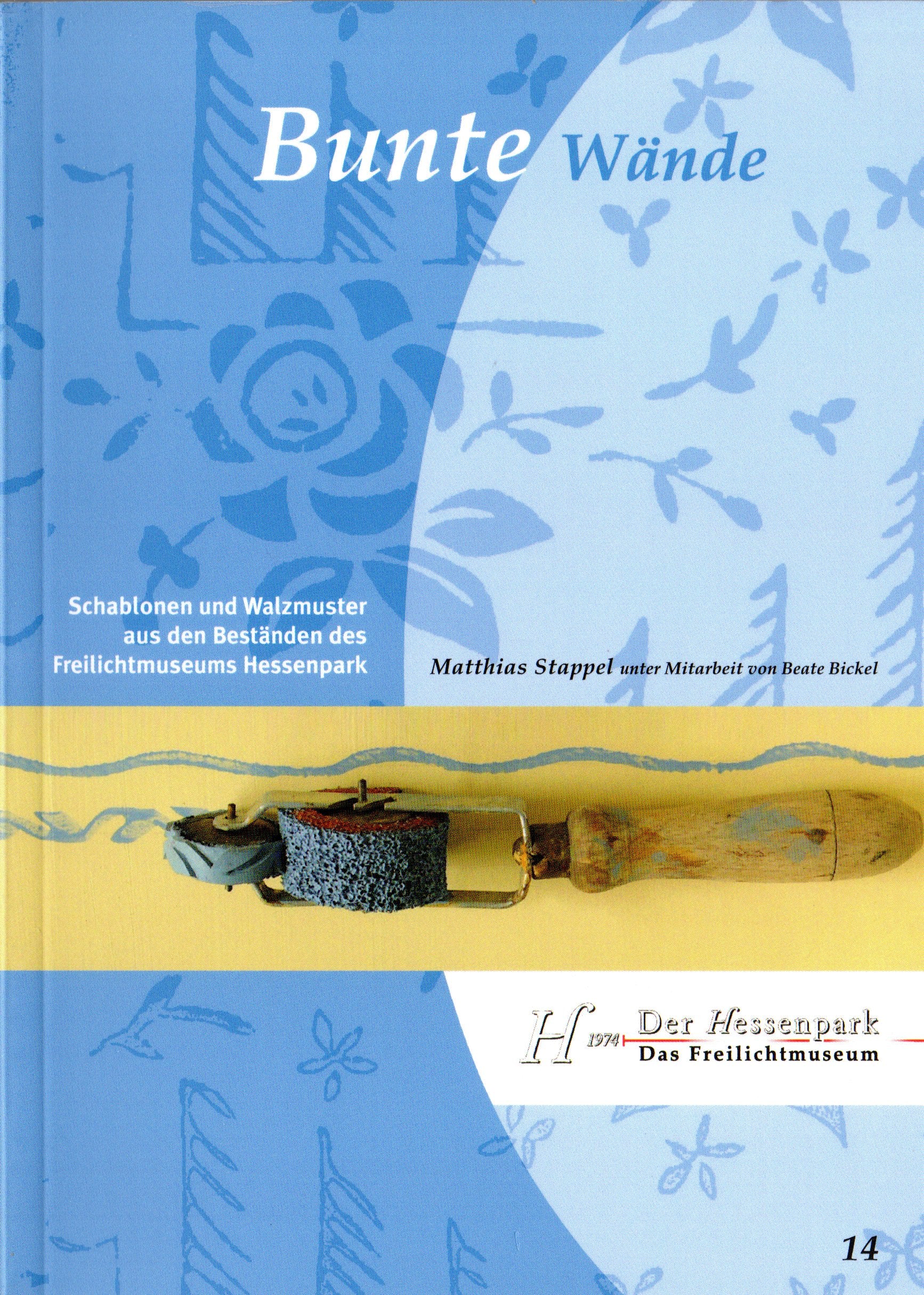 Bunte Wände: Schablonen und Walzmuster aus den Beständen des Freilichtmuseums Hessenpark (Schriftenreihe des Hessischen Freilichtmuseums) Politics & History