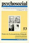 Psychosozial, Bd.53, Pioniere der Psychoanalytischen Pädagogik: Bruno Bettelheim, Rudolf Ekstein, Ernst Federn und Siegfried Bernfeld. (16. Jg. 1993, H.1) Parents & Children