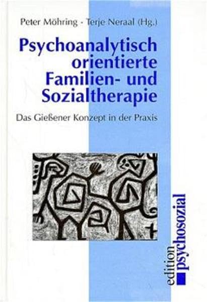 Psychoanalytisch orientierte Familien- und Sozialtherapie. Das Gießener Konzept in der Praxis: Das Giessener Konzept in der Praxis (edition psychosozial) Social Sciences