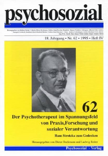 Psychosozial, Bd.62, Der Psychotherapeut im Spannungsfeld von Praxis, Forschung und sozialer Verantwortung: Hans Strotzka zum Gedenken Psychology