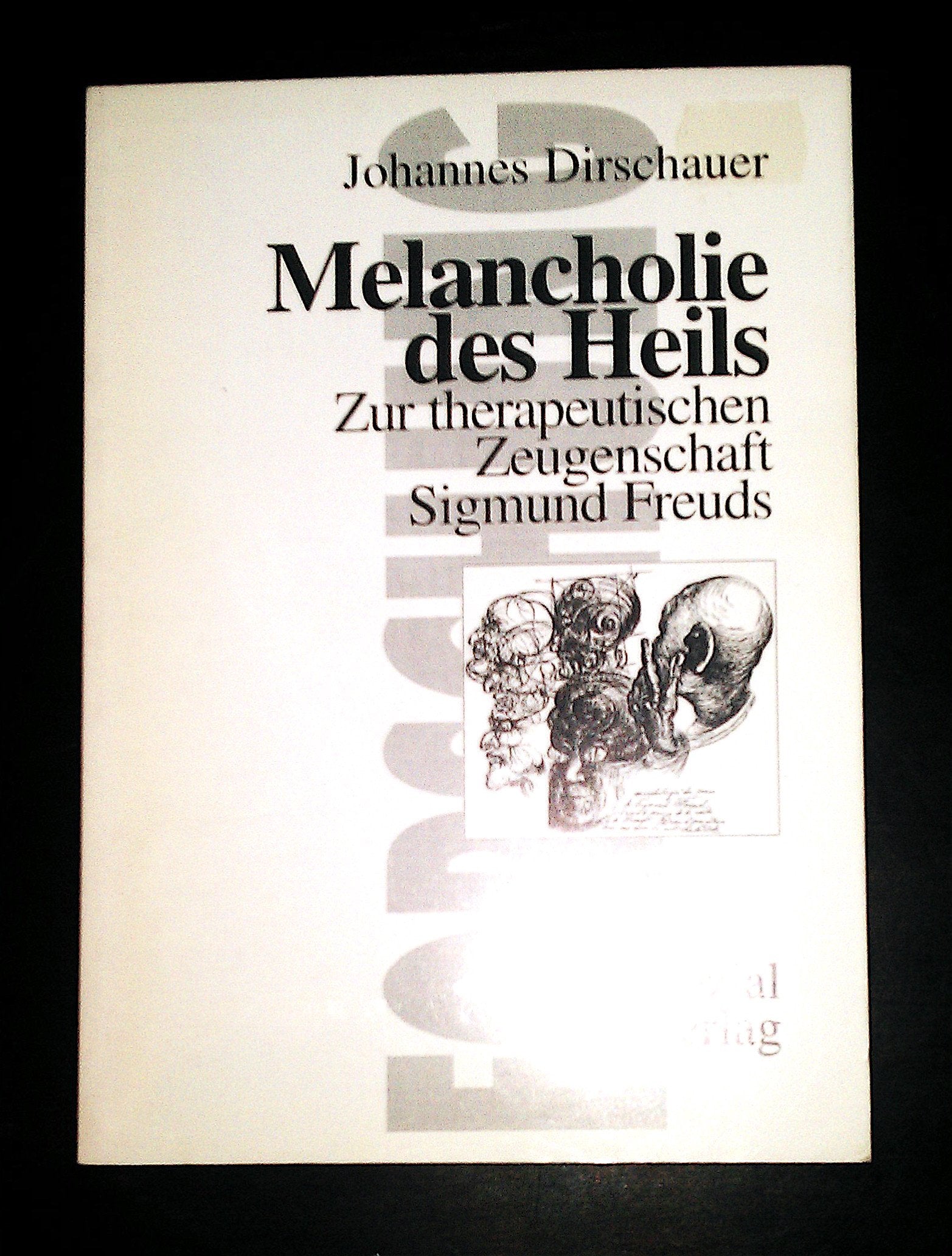 Melancholie des Heils: Zur therapeutischen Zeugenschaft Sigmund Freuds (Forschung psychosozial) Science