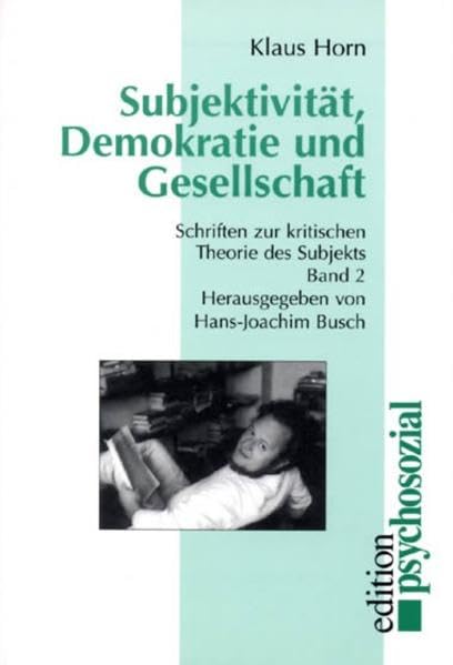 Werkausgabe: Subjektivität, Demokratie und Gesellschaft. Schriften zur kritischen Theorie des Subjekts 2: Bd II: Schriften zur kritischen Theorie des Subjekts, Band II (psychosozial) Politics & History