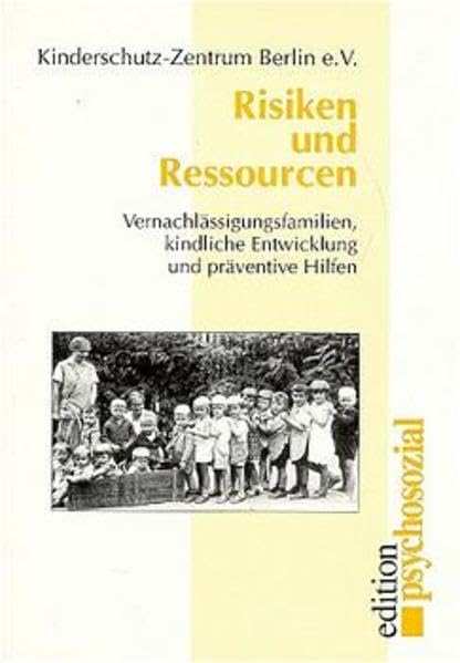 Risiken und Ressourcen: Vernachlässigungsfamilien, kindliche Entwicklung und präventive Hilfen (edition psychosozial) Social Sciences