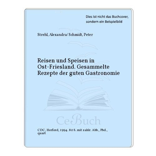 Reisen und Speisen in Ost-Friesland. Gesammelte Rezepte der guten Gastronomie Books