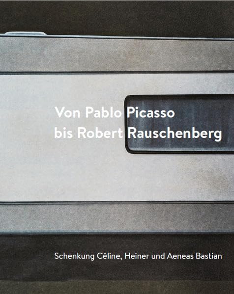 Von Pablo Picasso bis Robert Rauschenberg. Schenkung Céline, Heiner und Aeneas Bastian Film, Art & Culture