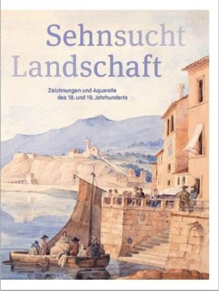 Sehnsucht Landschaft: Zeichnungen und Aquarelle des 18. und 19. Jahrhunderts Film, Art & Culture