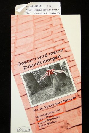 Gestern wird meine Zukunft morgen. Neue Texte aus Speyer. 1. Auflage. Books