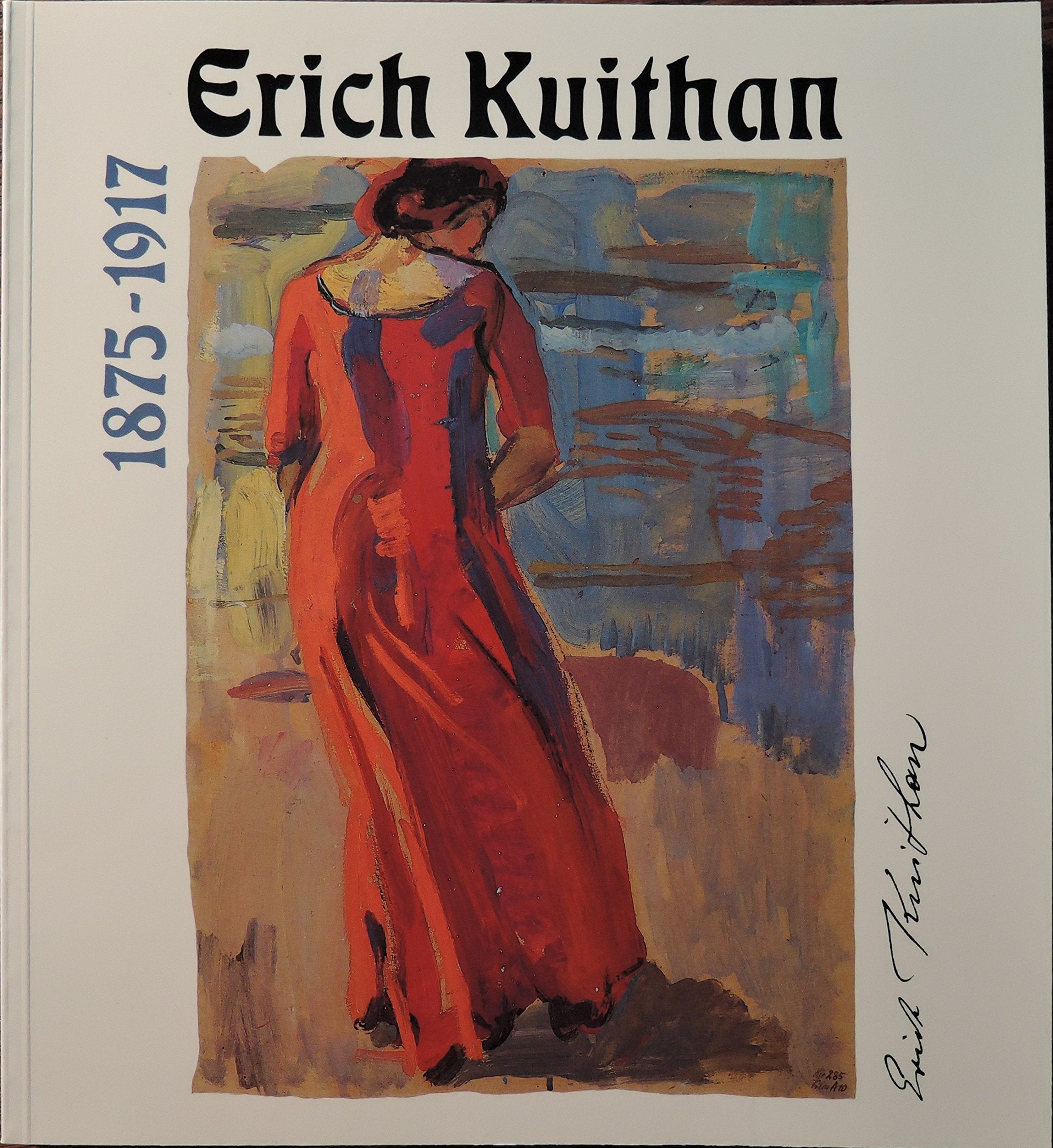 Erich Kuithan : 1875 - 1917 ; Gemälde, Studien, Zeichnungen ; . book