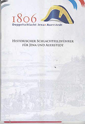 Historischer Schlachtfeldführer für Jena und Auerstedt: 1806 Doppelschlacht Jena Auerstedt Politics & History