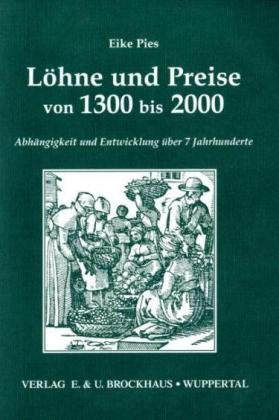 Löhne und Preise von 1300 bis 2000. Abhängigkeit und Entwicklung über 7 Jahrhunderte (Quellen zur Familienforschung) Law