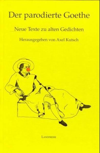 Der parodierte Goethe: Neue Texte zu alten Gedichten Poetry