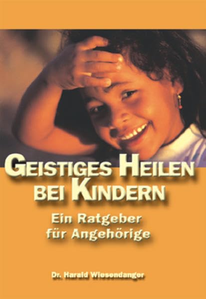 Geistiges Heilen bei Kindern: Ein Ratgeber für Angehörige Medicine