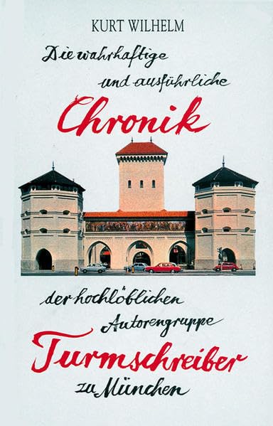 Die wahrhaftige und ausführliche Chronik der hochlöblichen Autorengruppe Turmschreiber zu München Essays & Short Stories
