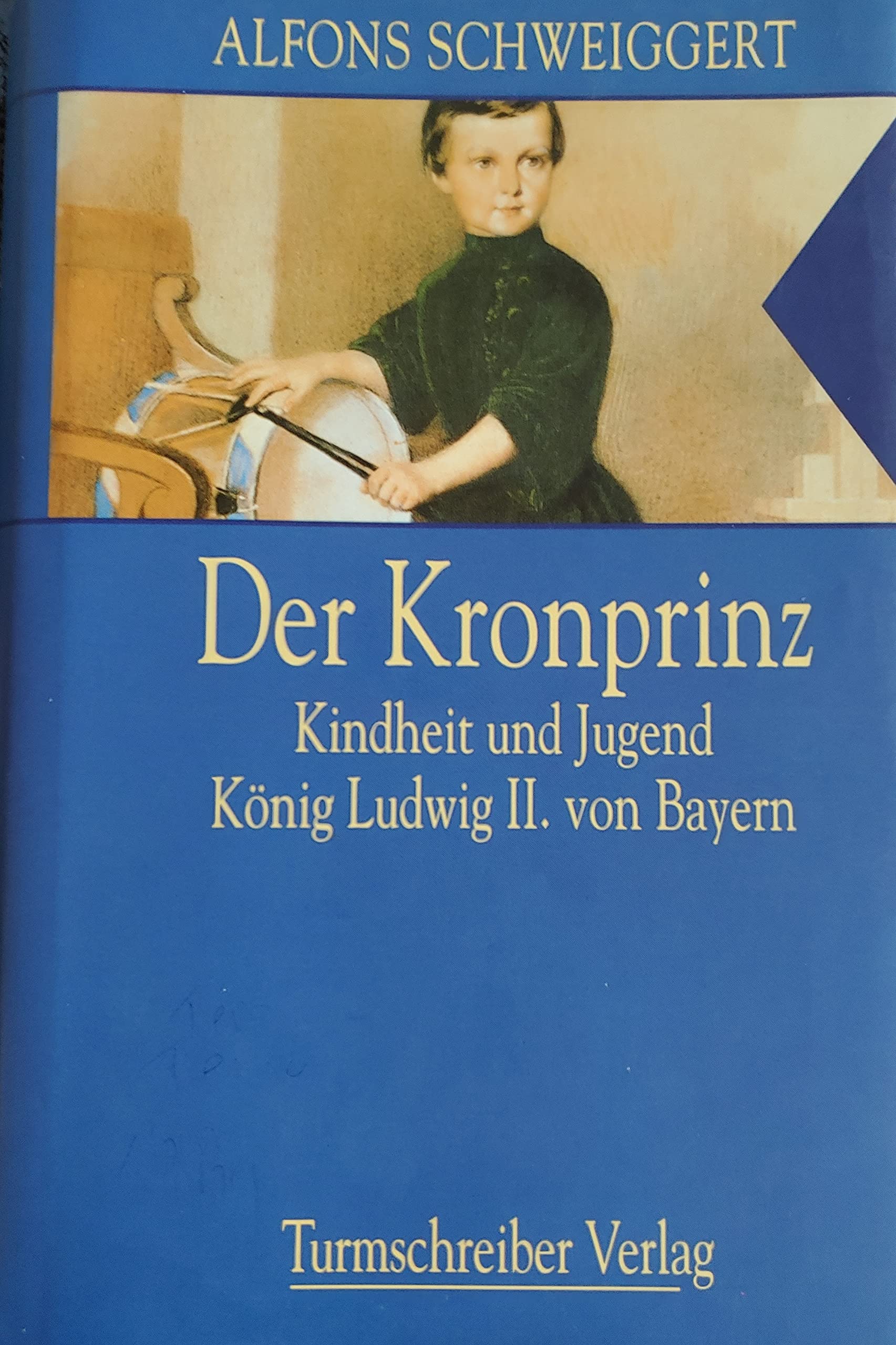 Der Kronprinz: Kindheit und Jugend König Ludwig II. von Bayern: Kindheit und Jugend König Ludwigs II. von Bayern Politics & Society Books