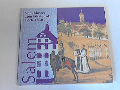 Salem. Vom Kloster zum Fürstensitz (1770-1830) Politics & History