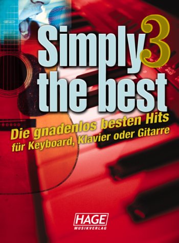 Simply The Best 3 - Songbuch mit GM-Midifiles. Die gnadenlos besten Hits für Keyboard, Klavier oder Gitarre mit 50 Midifiles in GM Books