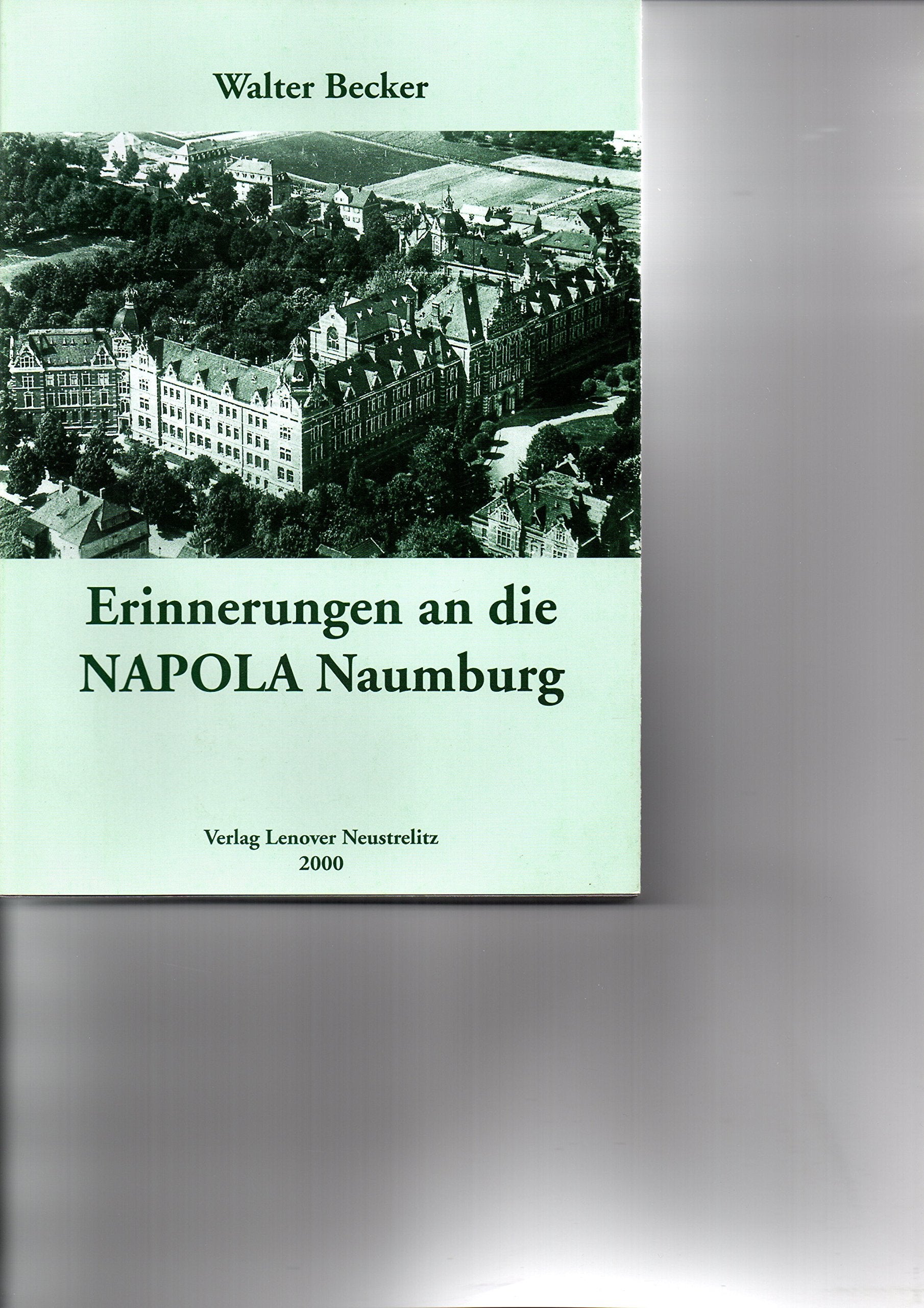 Erinnerungen an die NAPOLA Naumburg. Ein über die "Kadette Naumburg" hinausgehender Beitrag zur Geschichte der NPEA German history