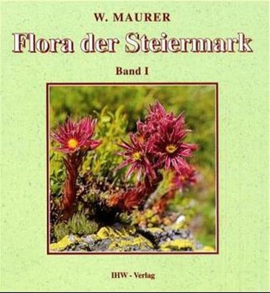 Flora der Steiermark. Ein Bestimmungsbuch der Farn- und Blütenpflanzen des Landes Steiermark und angrenzender Gebiete am Ostrand der Alpen in zwei ... Blütenpflanzen (Apetale und Dialypetale) Medicine