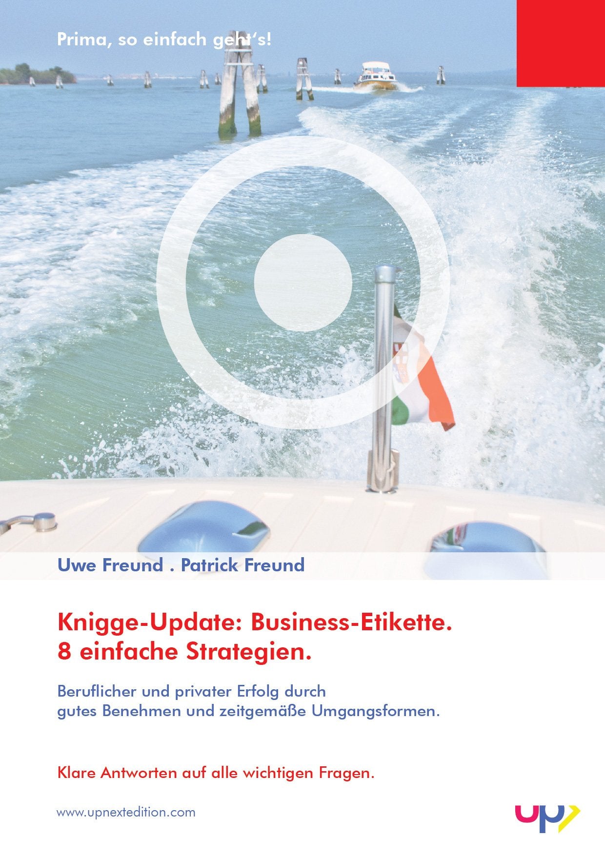 Knigge-Update: Business-Etikette. 8 einfache Strategien.: Beruflicher und privater Erfolg durch gutes Benehmen und zeitgemäße Umgangsformen. Klare Antworten auf alle wichtigen Fragen. Business, Finance & Career