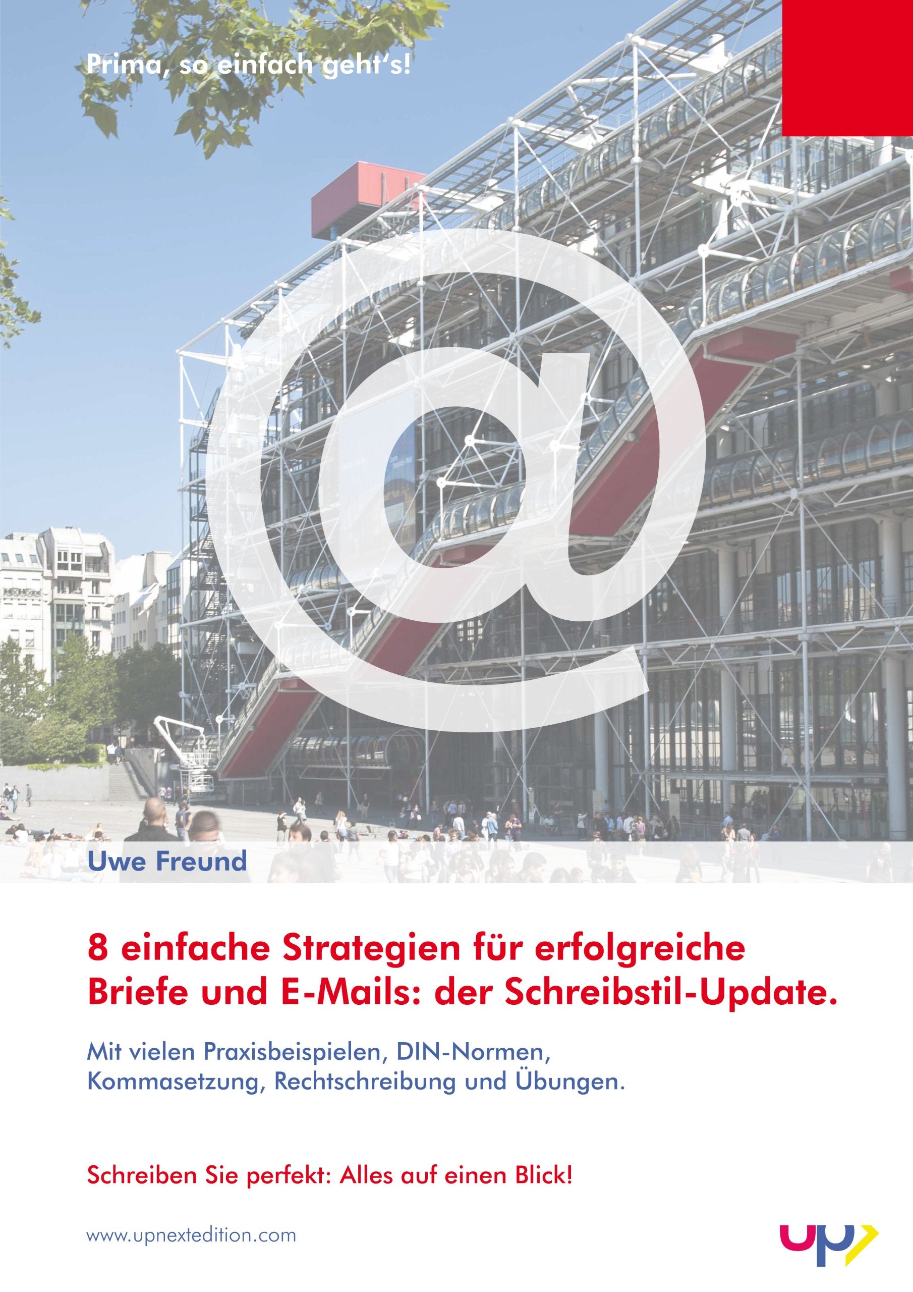 Schreibstil-Update: Erfolgreiche E-Mails und Briefe. 8 einfache Strategien.: Das Korrespondenztraining mit vielen Praxisbeispielen, DIN-Normen, Kommasetzung, Rechtschreibung und praktischen Übungen. Books