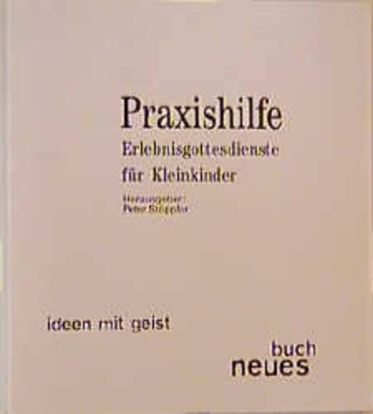 Erlebnisgottesdienste für Kleinkinder: Gemeindeaufbau von unten (Praxishilfe) Parents & Children