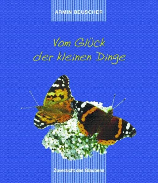Vom Glück der kleinen Dinge: Zuversicht des Glaubens Lifestyle