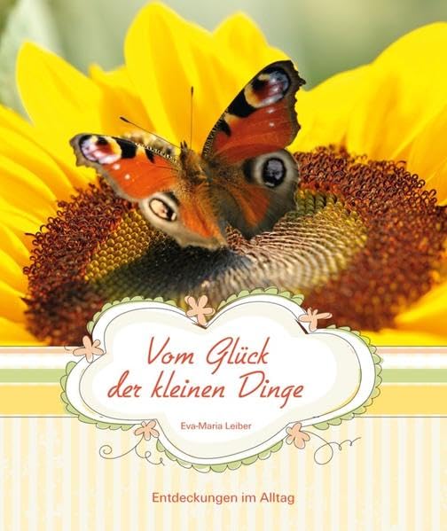 Vom Glück der kleinen Dinge: Entdeckungen im Alltag Religion & Esotericism