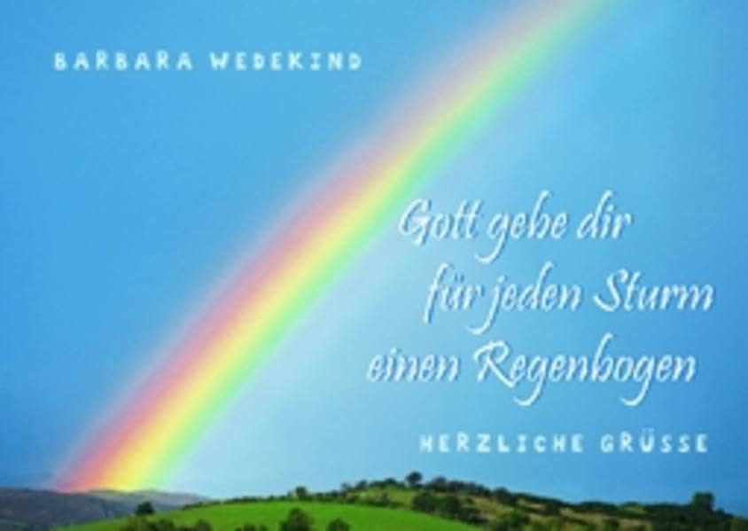 Gott gebe dir für jeden Sturm einen Regenbogen: Herzliche Grüsse Religion & Esotericism