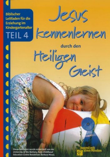 Biblischer Leitfaden für die Erziehung im Kindergartenalter: Jesus kennenlernen durch den Heiligen Geist Non-fiction