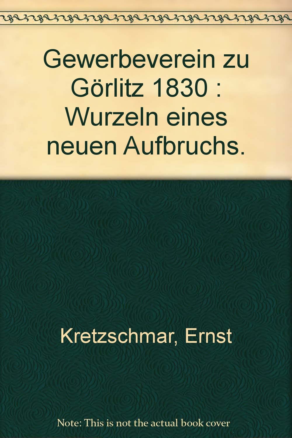 Gewerbeverein zu Görlitz 1830 : Wurzeln eines neuen Aufbruchs. Books