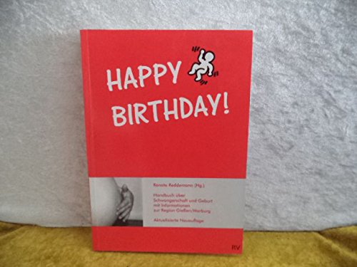 Happy Birthday!: Handbuch über Schwangerschaft und Geburt mit Informationen zur Region Marburg /Gießen Self-help