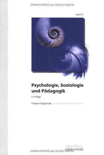 Psychologie, Soziologie und Pädagogik: WEISSE REIHE Band 11: Eine kurzgefasste, prüfungsrelevante Darstellung unter Berücksichtigung des Lernzielkataloges für die Krankenpflege Medicine