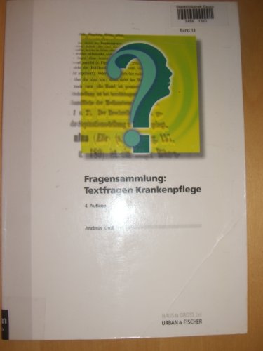 Fragensammlung: Textfragen Krankenpflege: WEISSE REIHE Band 13 Medicine