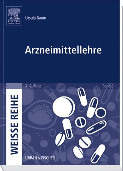 Arzneimittellehre: WEISSE REIHE Band 3 Medicine
